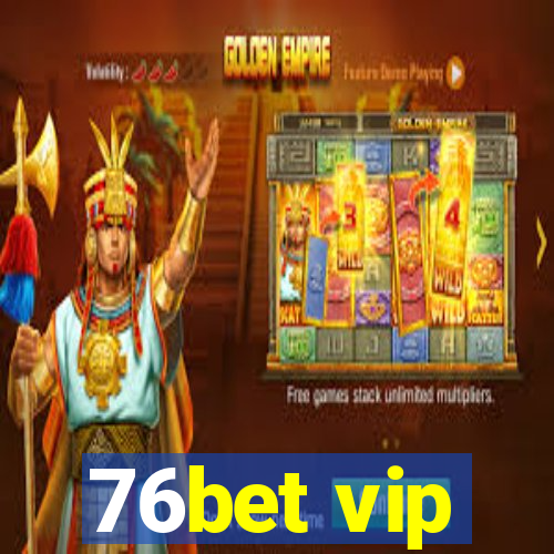 76bet vip